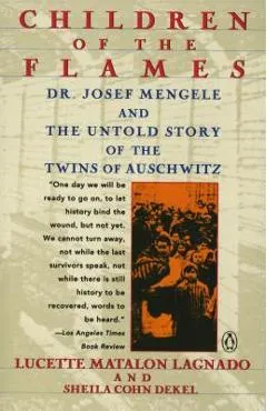 Children of the Flames: Dr. Josef Mengele and the Untold Story of the Twins of Auschwitz