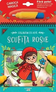 Colorăm cu apă. Scufița roșie - Hardcover - ***