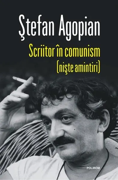 Scriitor în comunism (niște amintiri) - Paperback brosat - Ștefan Agopian