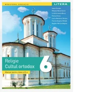 Religie Cultul ortodox. Manual pentru clasa a VI-a