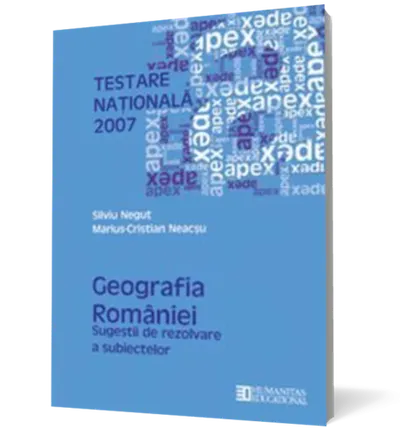 Testare Naţională 2007: Geografia României. Sugestii de rezolvare a subiectelor