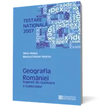 Testare Naţională 2007: Geografia României. Sugestii de rezolvare a subiectelor