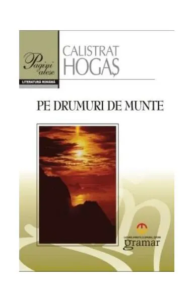 Pe drumuri de munte - Paperback brosat - Calistrat Hogaş