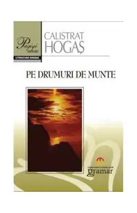 Pe drumuri de munte - Paperback brosat - Calistrat Hogaş