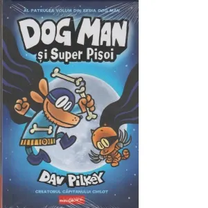 Dog Man 4. Dog Man si Super Pisoi