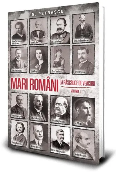 Mari români la răscruce de veacuri (Vol. 1) - Paperback brosat