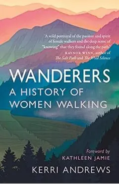 Wanderers: A History of Women Walking