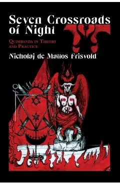 Seven Crossroads of Night: Quimbanda in Theory and Practice