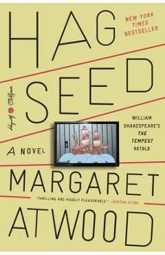 Hag-Seed: William Shakespeare's the Tempest Retold: A Novel
