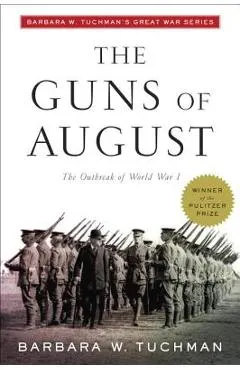 The Guns of August: The Outbreak of World War I; Barbara W. Tuchman's Great War Series