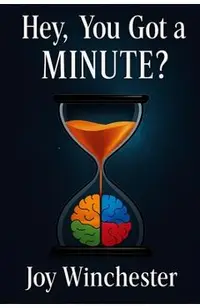 Hey, You Got a MINUTE?