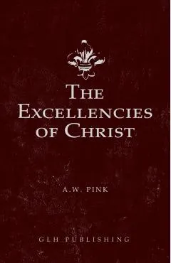 The Excellencies of Christ
