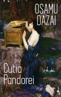 Cutia Pandorei - Paperback brosat - Osamu Dazai