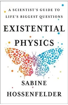 Existential Physics: A Scientist's Guide to Life's Biggest Questions