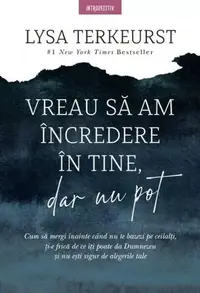Vreau să am încredere în tine, dar nu pot - Paperback brosat - Lysa TerKeurst