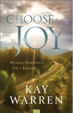 Choose Joy: Because Happiness Isn't Enough