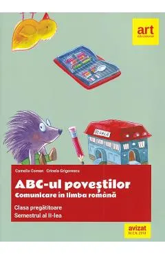 ABC-ul povestilor. Comunicare in limba romana - Clasa pregatitoare. Sem.2