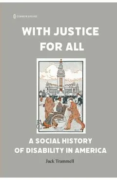 With Justice for All: A Social History of Disability in America