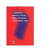 7 postmoderni: Nedelcu, Craciun, Muller, Petculescu, Gogea, Danilov, Ghiu