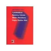 7 postmoderni: Nedelcu, Craciun, Muller, Petculescu, Gogea, Danilov, Ghiu