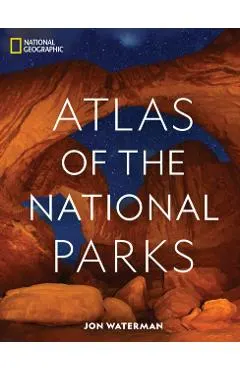 National Geographic Atlas of the National Parks