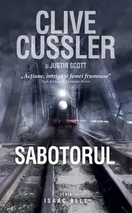 Sabotorul. Seria Isaac Bell - Hardcover - Clive Cussler, Justin Scott