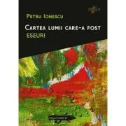 Cartea lumii care-a fost. Eseuri