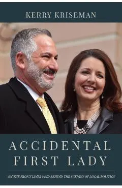 Accidental First Lady: On the front lines (and behind the scenes) of local politics