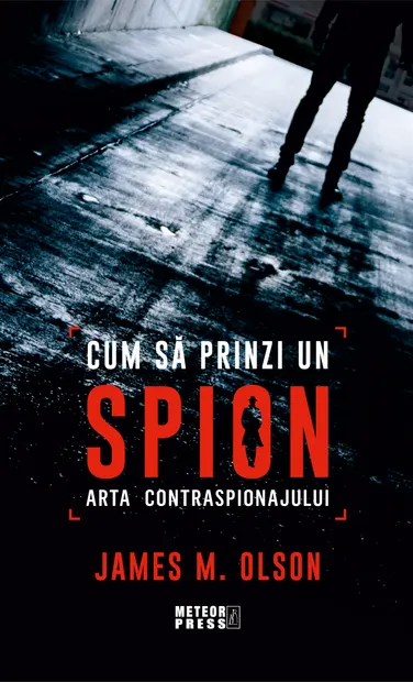 Cum sa prinzi un spion. Arta contraspionajului