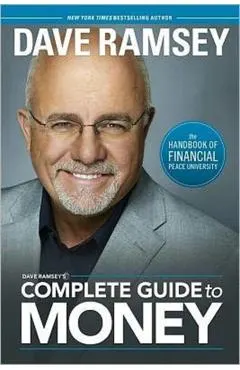 Dave Ramsey's Complete Guide to Money: The Handbook of Financial Peace University