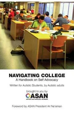 Navigating College: A Handbook on Self Advocacy Written for Autistic Students from Autistic Adults
