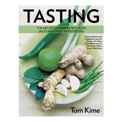 Tasting: The Art of Combining Hot, Sour, Salty and Sweet