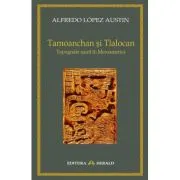 Tamoanchan si Tlalocan - Topografie sacra in Mesoamerica