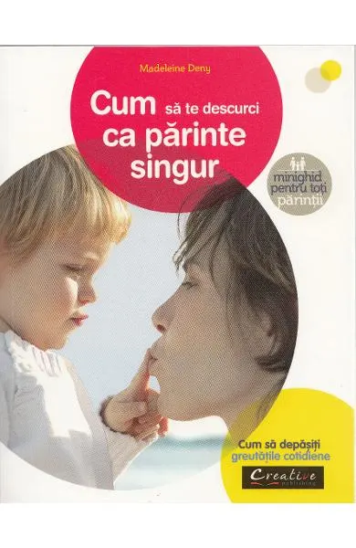 Cum sa te descurci ca parinte singur. Minighid pentru toti parintii