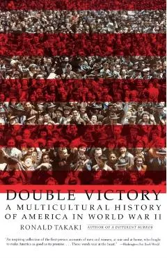 Double Victory: A Multicultural History of America in World War II