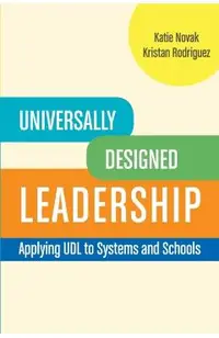 Universally Designed Leadership: Apply UDL to Systems and Schools