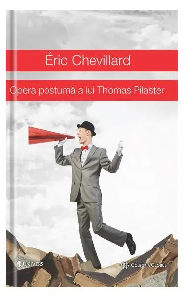 Opera postumă a lui Thomas Pilaster - Paperback brosat - Éric Chevillard