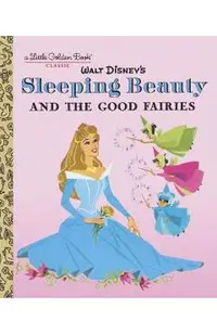 Sleeping Beauty and the Good Fairies (Disney Classic)