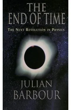 The End of Time: The Next Revolution in Physics