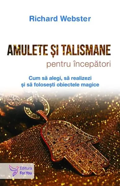 Amulete și talismane pentru începători - Paperback brosat - Richard Webster