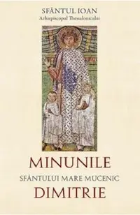 Minunile Sfantului Mare Mucenic Dimitrie