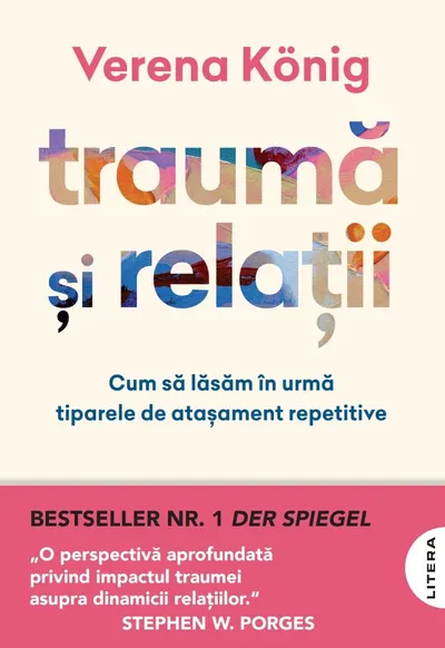 Trauma si relatii. Cum sa lasam in urma tiparele de atasament repetitive (transport gratuit)