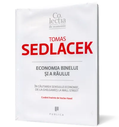 Economia binelui și a răului. În căutarea sensului economic, de la Ghilgameș la Wall Street