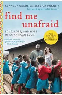 Find Me Unafraid: Love, Loss, and Hope in an African Slum