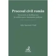 Procesul civil roman. Structura si desfasurare in arhitectura sistemului judiciar