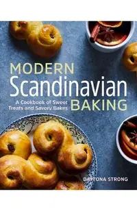 Modern Scandinavian Baking: A Cookbook of Sweet Treats and Savory Bakes