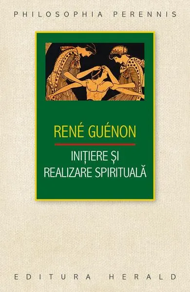 Iniţiere şi realizare spirituală - Paperback brosat - René Guénon