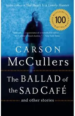 The Ballad of the Sad Cafe: And Other Stories