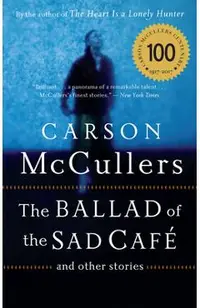 The Ballad of the Sad Cafe: And Other Stories