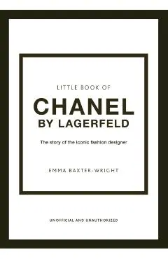 The Little Book of Chanel by Lagerfeld: The Story of the Iconic Fashion Designer